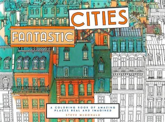 Fantastic Cities, o carte de colorat pentru adulţi