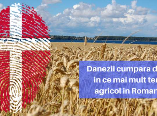 Danezii cumpara din ce in ce mai mult teren agricol in Romania! Ce companie este al patrulea cel mai mare latifundiar din tara?