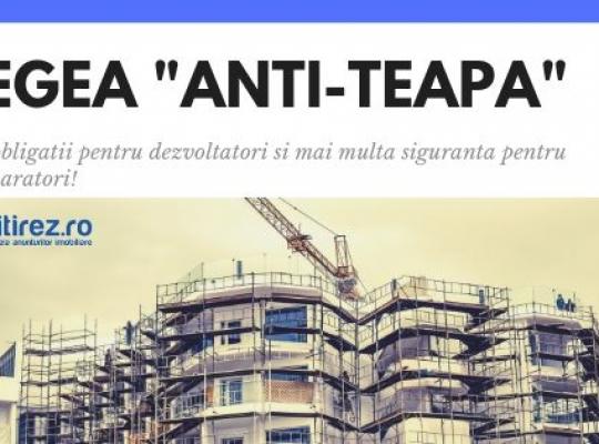 Legea "Anti-teapa" in imobiliare - noi obligatii pentru dezvoltatori si mai multa siguranta pentru cumparatori!